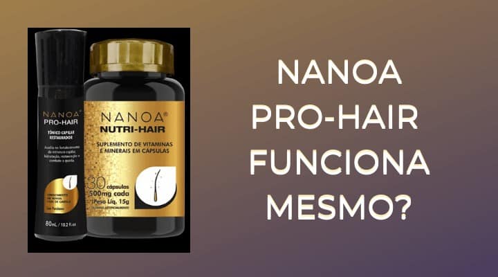 Nanoa pro hair funciona mesmo